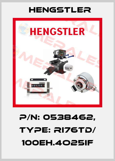 p/n: 0538462, Type: RI76TD/ 100EH.4O25IF Hengstler