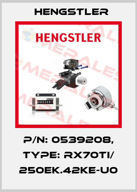 p/n: 0539208, Type: RX70TI/ 250EK.42KE-U0 Hengstler
