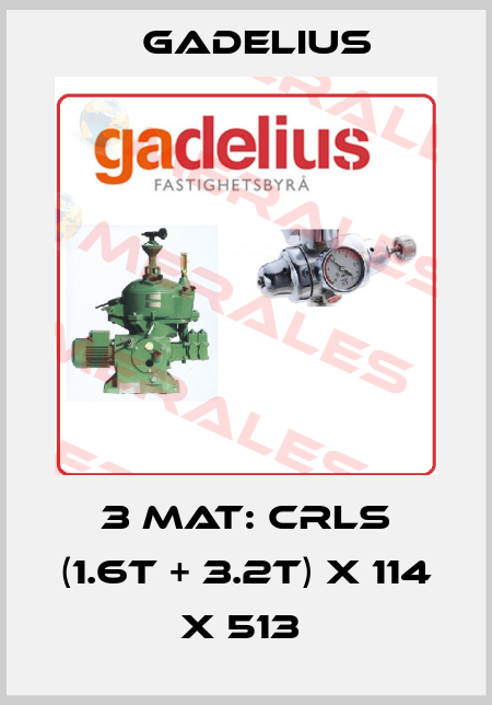 3 MAT: CRLS (1.6T + 3.2T) X 114 X 513  Gadelius