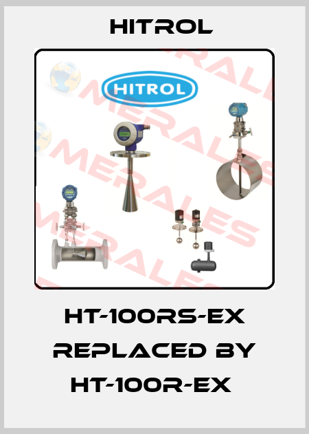 HT-100RS-EX REPLACED BY HT-100R-Ex  Hitrol