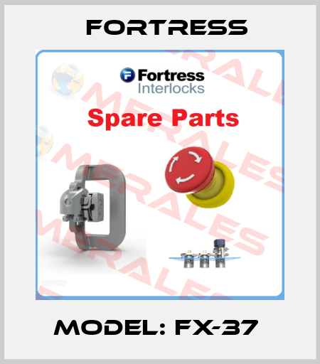 MODEL: FX-37  Fortress