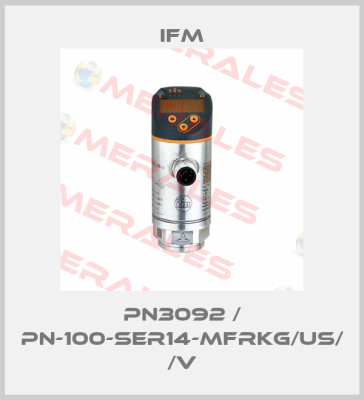 PN3092 / PN-100-SER14-MFRKG/US/          /V Ifm