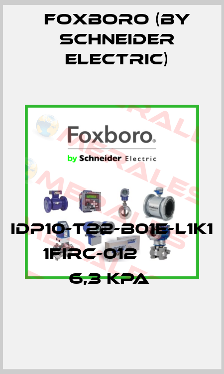 IDP10-T22-B01E-L1K1   1FIRC-012         6,3 kPa  Foxboro (by Schneider Electric)