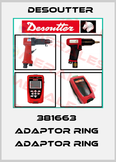 381663  ADAPTOR RING  ADAPTOR RING  Desoutter