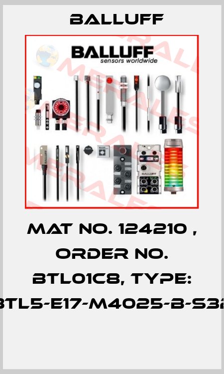 Mat No. 124210 , Order No. BTL01C8, Type: BTL5-E17-M4025-B-S32  Balluff