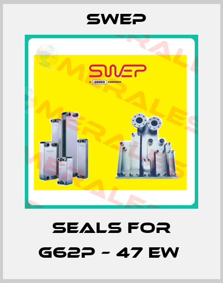 Seals for G62P – 47 EW  Swep