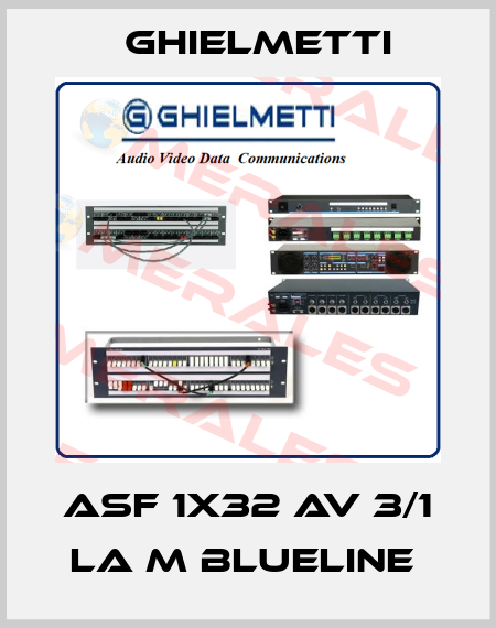 ASF 1x32 AV 3/1 LA M Blueline  Ghielmetti
