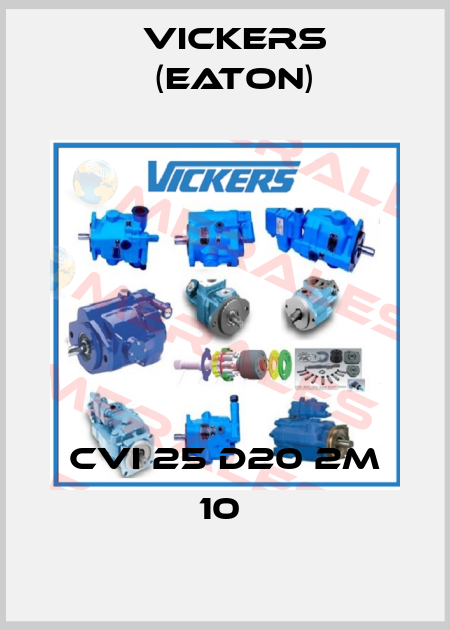 CVI 25 D20 2M 10  Vickers (Eaton)