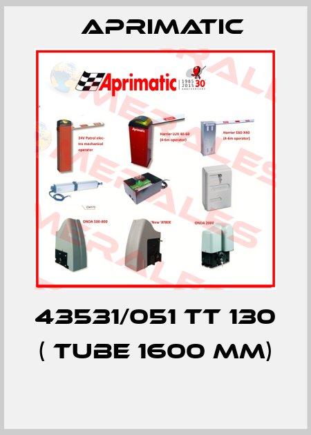 43531/051 TT 130 ( TUBE 1600 MM)  Aprimatic