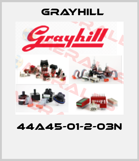 44A45-01-2-03N  Grayhill