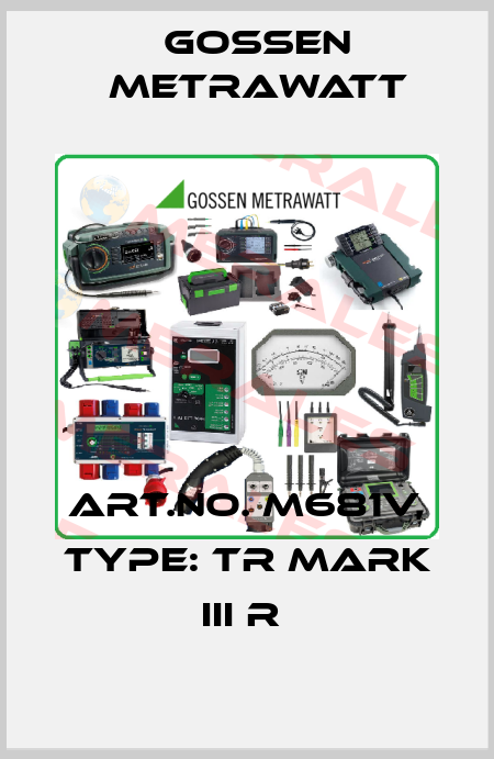 Art.No. M681V, Type: TR Mark III R  Gossen Metrawatt