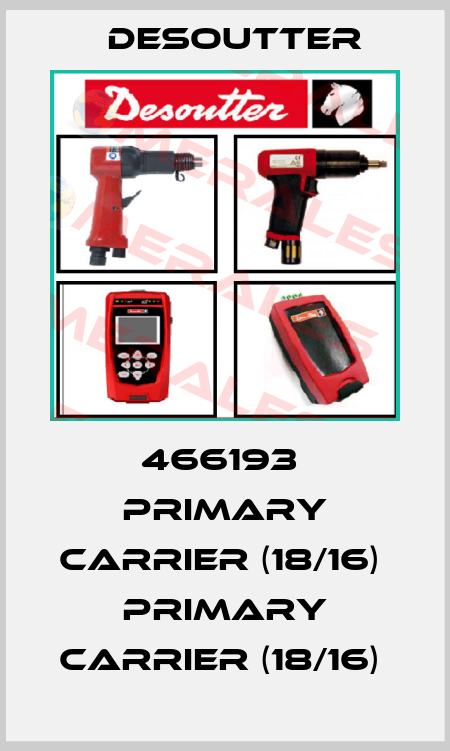 466193  PRIMARY CARRIER (18/16)  PRIMARY CARRIER (18/16)  Desoutter