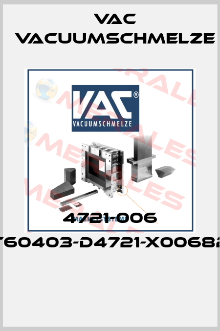4721-006 (T60403-D4721-X00682)  Vac vacuumschmelze