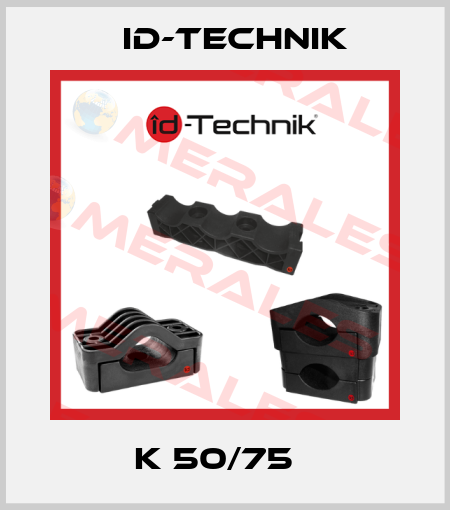 K 50/75   ID-Technik