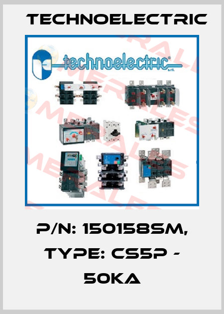 P/N: 150158SM, Type: CS5P - 50kA Technoelectric