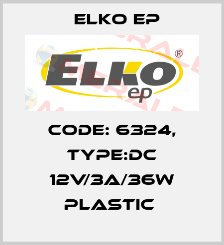 Code: 6324, Type:DC 12V/3A/36W plastic  Elko EP