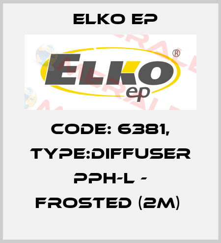 Code: 6381, Type:Diffuser PPH-L - frosted (2m)  Elko EP