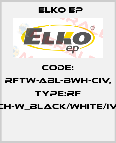 Code: RFTW-ABL-BWH-CIV, Type:RF Touch-W_black/white/ivory  Elko EP