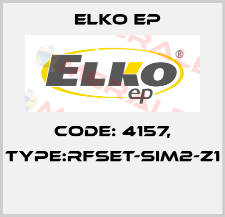 Code: 4157, Type:RFSET-SIM2-Z1  Elko EP