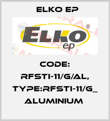 Code: RFSTI-11/G/AL, Type:RFSTI-11/G_ aluminium  Elko EP