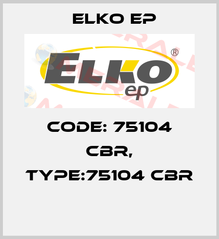 Code: 75104 CBR, Type:75104 CBR  Elko EP