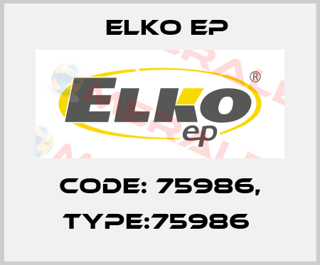 Code: 75986, Type:75986  Elko EP