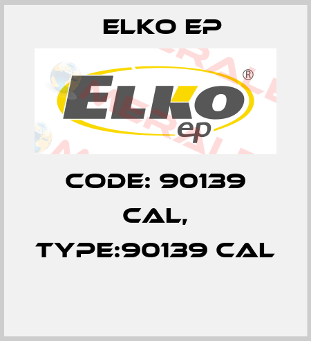 Code: 90139 CAL, Type:90139 CAL  Elko EP
