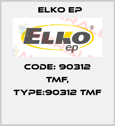 Code: 90312 TMF, Type:90312 TMF  Elko EP