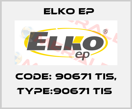 Code: 90671 TIS, Type:90671 TIS  Elko EP
