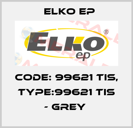 Code: 99621 TIS, Type:99621 TIS - grey  Elko EP
