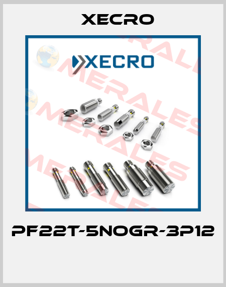 PF22T-5NOGR-3P12  Xecro
