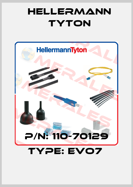 P/N: 110-70129 Type: EVO7  Hellermann Tyton