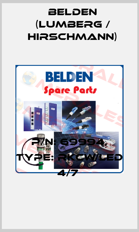 P/N: 69994, Type: RKCW/LED 4/7  Belden (Lumberg / Hirschmann)