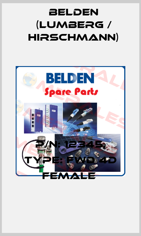 P/N: 12345, Type: FWD 4D Female  Belden (Lumberg / Hirschmann)