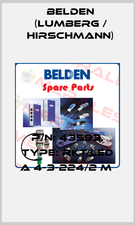 P/N: 43593, Type: RKT/LED A 4-3-224/2 M  Belden (Lumberg / Hirschmann)