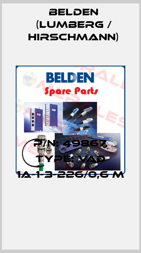 P/N: 49867, Type: VAD 1A-1-3-226/0,6 M  Belden (Lumberg / Hirschmann)