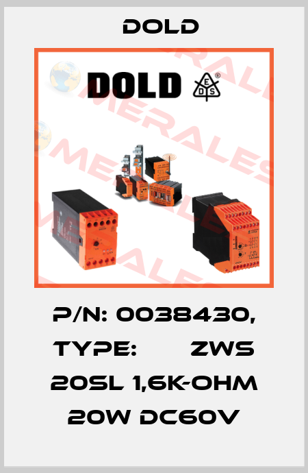 p/n: 0038430, Type:       ZWS 20SL 1,6K-OHM 20W DC60V Dold