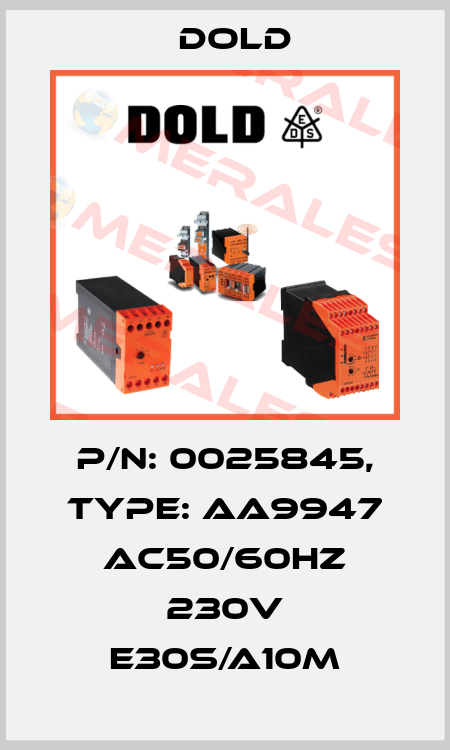 p/n: 0025845, Type: AA9947 AC50/60HZ 230V E30S/A10M Dold