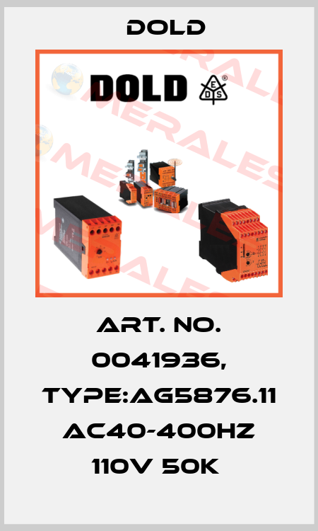 Art. No. 0041936, Type:AG5876.11 AC40-400HZ 110V 50K  Dold