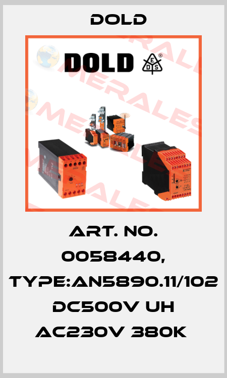 Art. No. 0058440, Type:AN5890.11/102 DC500V UH AC230V 380K  Dold