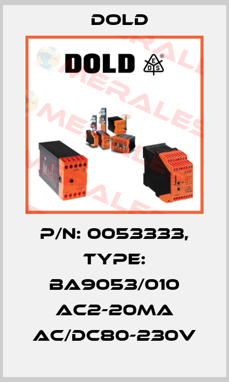 p/n: 0053333, Type: BA9053/010 AC2-20mA AC/DC80-230V Dold