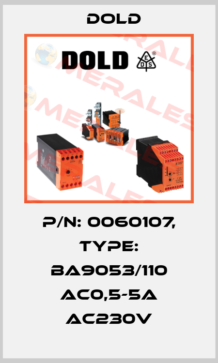 p/n: 0060107, Type: BA9053/110 AC0,5-5A AC230V Dold