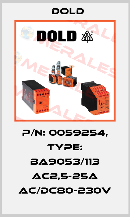p/n: 0059254, Type: BA9053/113 AC2,5-25A AC/DC80-230V Dold