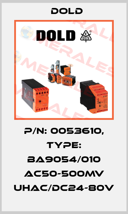 p/n: 0053610, Type: BA9054/010 AC50-500MV UHAC/DC24-80V Dold