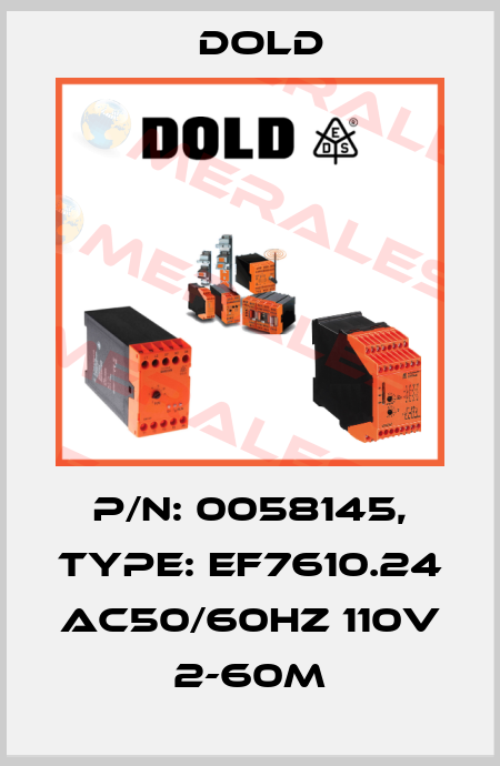 p/n: 0058145, Type: EF7610.24 AC50/60HZ 110V 2-60M Dold