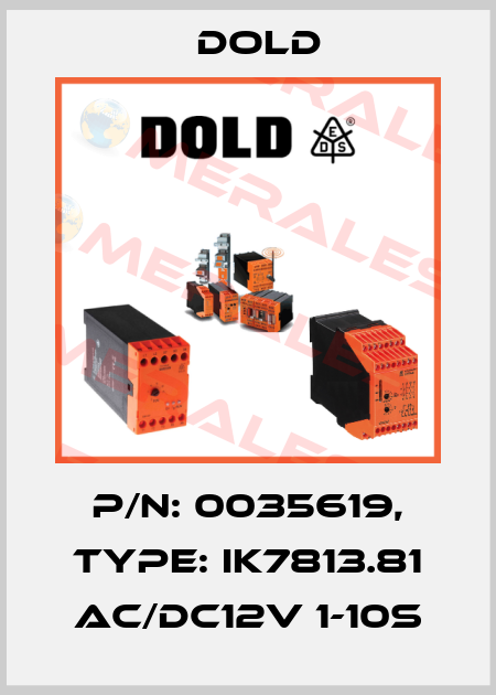 p/n: 0035619, Type: IK7813.81 AC/DC12V 1-10S Dold