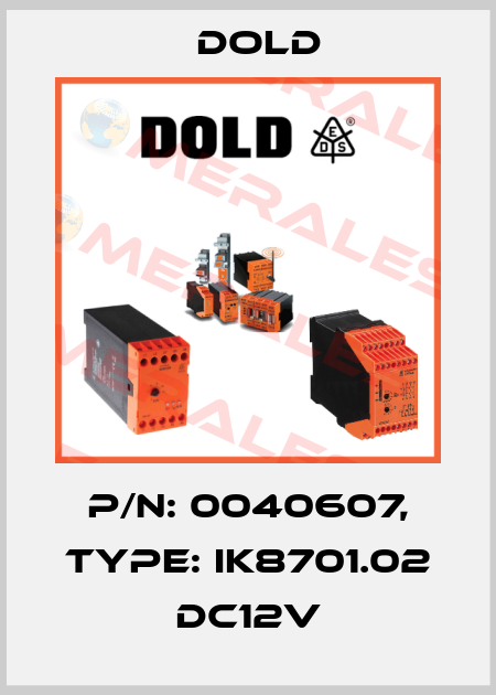 p/n: 0040607, Type: IK8701.02 DC12V Dold