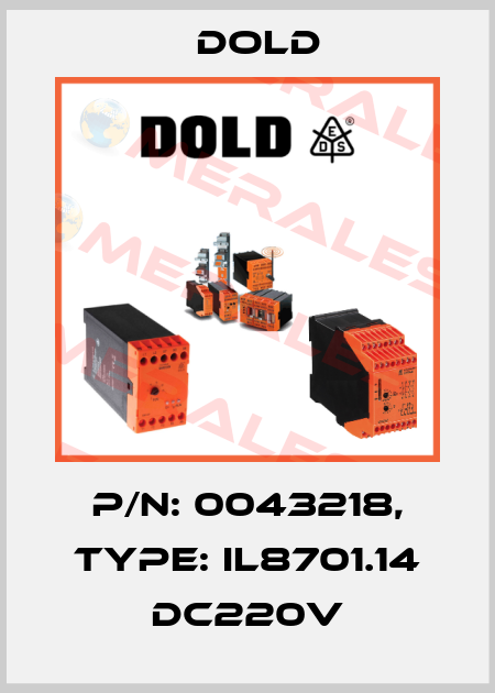 p/n: 0043218, Type: IL8701.14 DC220V Dold