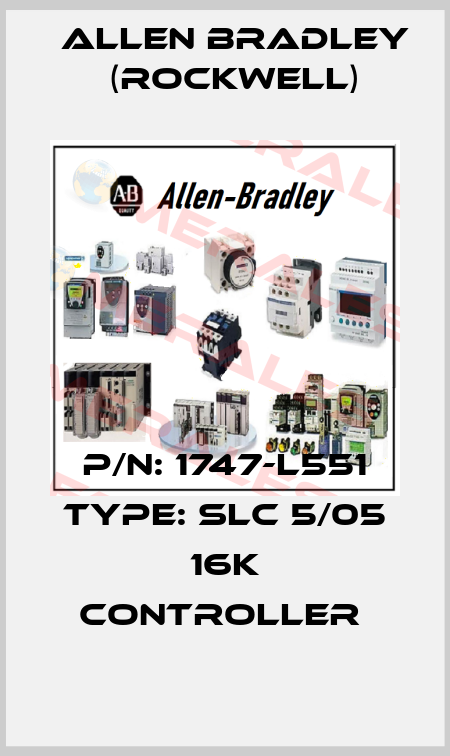 P/N: 1747-L551 Type: SLC 5/05 16K Controller  Allen Bradley (Rockwell)