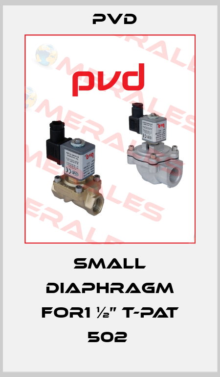 Small Diaphragm For1 ½” T-PAT 502  Pvd